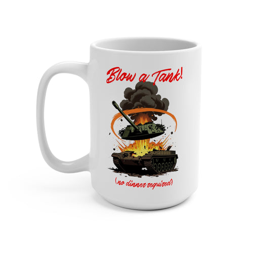 Blow a Tank! 15oz Coffee Mug — Military Tank Explosion Graphic (No Dinner Required)